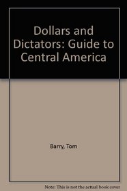 Dollars & Dictators: A Guide to Central America