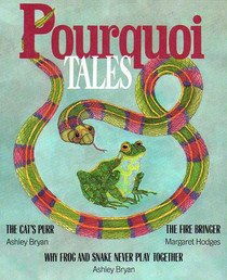 Pourquoi Tales: The Cat's Purr / Why Frog and Snake Never Play Together / The Fire Bringer