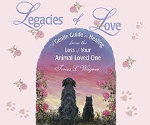 Legacies of Love, Healing From the Loss of Your Animal Loved One 4-CD Audio Book