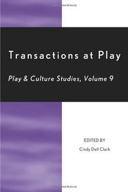 Transactions at Play: Volume 9 (Play & Culture Studies)