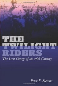 The Twilight Riders: The Last Charge of the 26th Cavalry