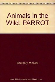 Animals in the Wild: PARROT