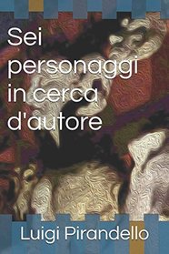 Sei personaggi in cerca d'autore (Italian Edition)