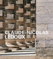 Claude-Nicolas Ledoux: Architecture and Utopia in the Era of the French Revolution