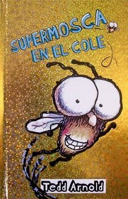 Supermosca En Cole/ Super fly in School (Spanish Edition)