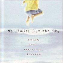 No Limits but the Sky, Dream, Dare, Persevere, Succeed