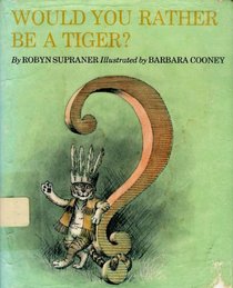 Would You Rather Be a Tiger