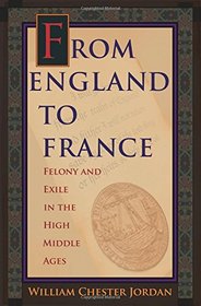 From England to France: Felony and Exile in the High Middle Ages
