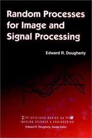 Random Processes for Image Signal Processing (SPIE/IEEE Series on Imaging Science & Engineering)