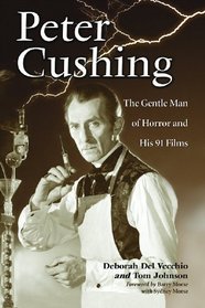 Peter Cushing: The Gentle Man of Horror and His 91 Films