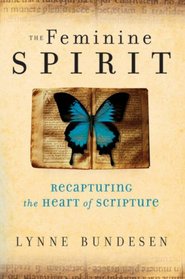 The Feminine Spirit: Recapturing the Heart of Scripture