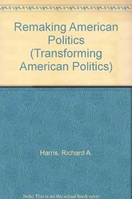 Remaking American Politics (Transforming American Politics)