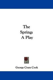 The Spring: A Play