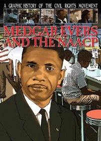 Medgar Evers and the NAACP (Graphic History of the Civil Rights Movement)