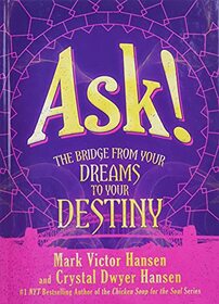 Ask!: The Bridge from Your Dreams to Your Destiny