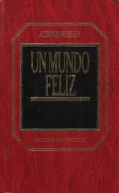 Un mundo feliz; (Titulo original: Brave New World) In Spanish/En Espanol (# 31 Biblioteca de Grandes Exitos)