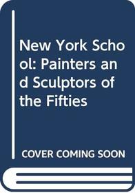 New York School: Painters and Sculptors of the Fifties (Icon editions)