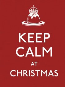 Keep Calm at Christmas (Keep Calm and Carry On)
