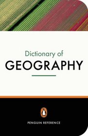 The Penguin Dictionary of Geography : Third Edition (Penguin Reference Books)