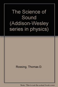 The science of sound (Addison-Wesley series in physics)