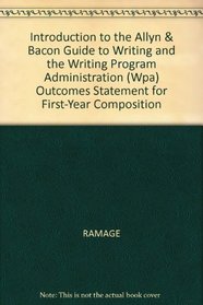 Introduction to the Allyn  Bacon Guide to Writing and the Writing Program Administration (Wpa) Outcomes Statement for First-Year Composition