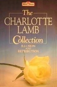 The Charlotte Lamb Collection: Illusion and Retribution