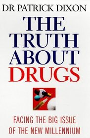 The Truth about Drugs - Facing the Big Issue of the Millennium