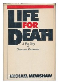 Life for Death: A True Story of Crime and Punishment