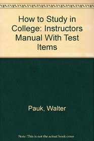 How to Study in College: Instructors Manual With Test Items