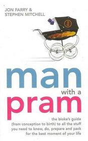 Man with a Pram: From Conception to Birth - The Bloke's Guide