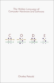 Code: Hidden Language of Computer Hardware and Software