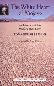 The White Heart of Mojave : An Adventure with the Outdoors of the Desert (American Land Classics)