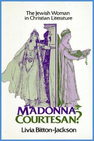 Madonna or Courtesan?: The Jewish woman in Christian literature