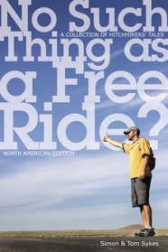 No Such Thing as a Free Ride?: A Collection of Hitchhiking Tales, North American Edition