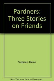 Pardners: Three Stories on Friends