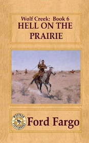 Wolf Creek: Hell on the Prairie (Volume 6)