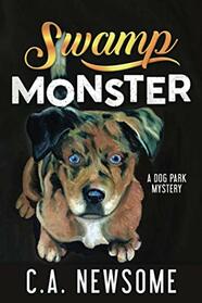 Swamp Monster: A Dog Park Mystery (Lia Anderson Dog Park Mysteries)