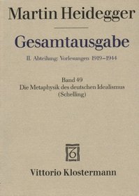 Heidegger Gesamtausgabe Bd. 49. Die Metaphysik des deutschen Idealismus