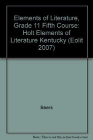 Elements of Literature, Grade 11 Fifth Course: Holt Elements of Literature Kentucky (Eolit 2007)