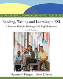 Reading, Writing, and Learning in ESL: A Resource Book for Teaching K-12 English Learners (6th Edition)