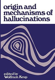 Origin and mechanisms of hallucinations;: Proceedings of the 14th annual meeting ... New York City, November 14-15, 1969