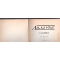 Ask Sir James: Life of Sir James Reid, for 20 Years Personal Physician to Queen Victoria