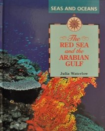 The Red Sea and the Arabian Gulf (Seas and Oceans (Austin, Tex.).)