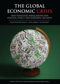 The Global Economic Crisis and Potential Implications for Foreign Policy and National Security