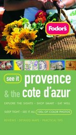 Fodor's See It Provence and the Cote d'Azur, 1st Edition (Fodor's See It)
