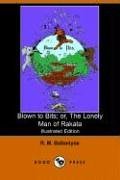 Blown to Bits; or, The Lonely Man of Rakata (Illustrated Edition) (Dodo Press)