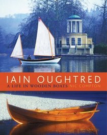 Iain Oughtred: A Life in Wooden Boats