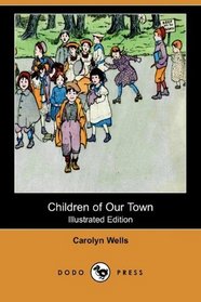 Children of Our Town (Illustrated Edition) (Dodo Press)