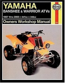 Haynes Yamaha Banshee & Warrior ATVs Owners Workshop Manual: 1987-2003 (Owners Workshop Manual)