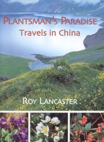 Plantsman?s Paradise: Travels in China